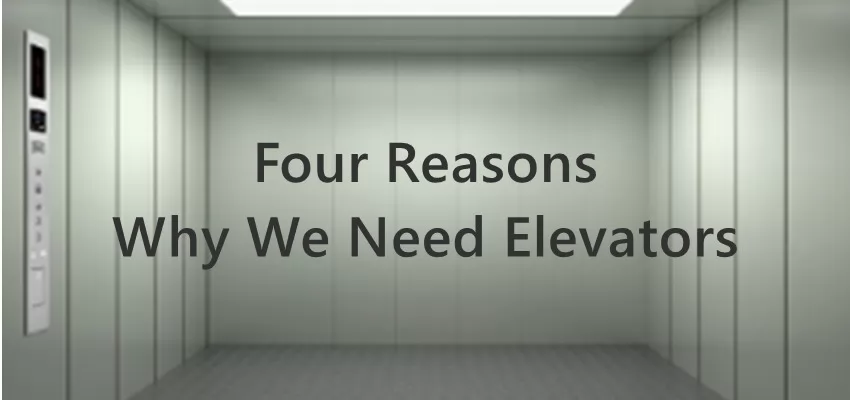 Four reasons why we need elevators