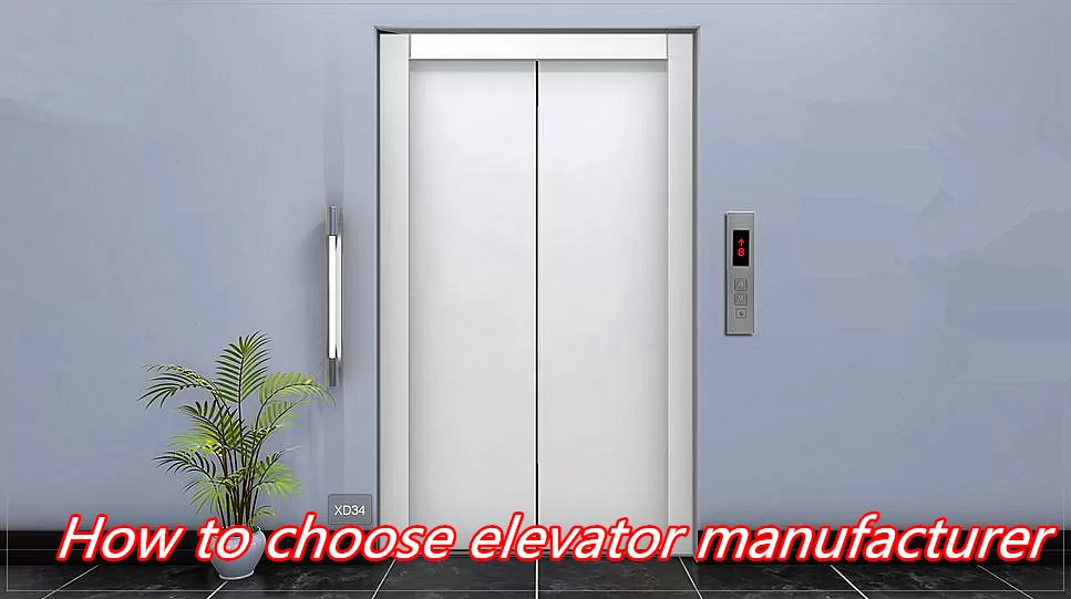 How to choose elevator manufacturer